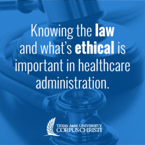 Importance of Laws and Ethics in Healthcare Administration
